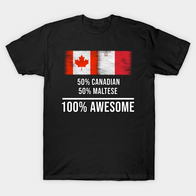 50% Canadian 50% Maltese 100% Awesome - Gift for Maltese Heritage From Malta T-Shirt by Country Flags